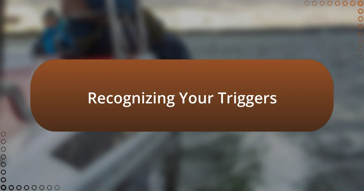 Recognizing Your Triggers