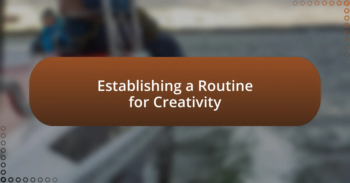 Establishing a Routine for Creativity