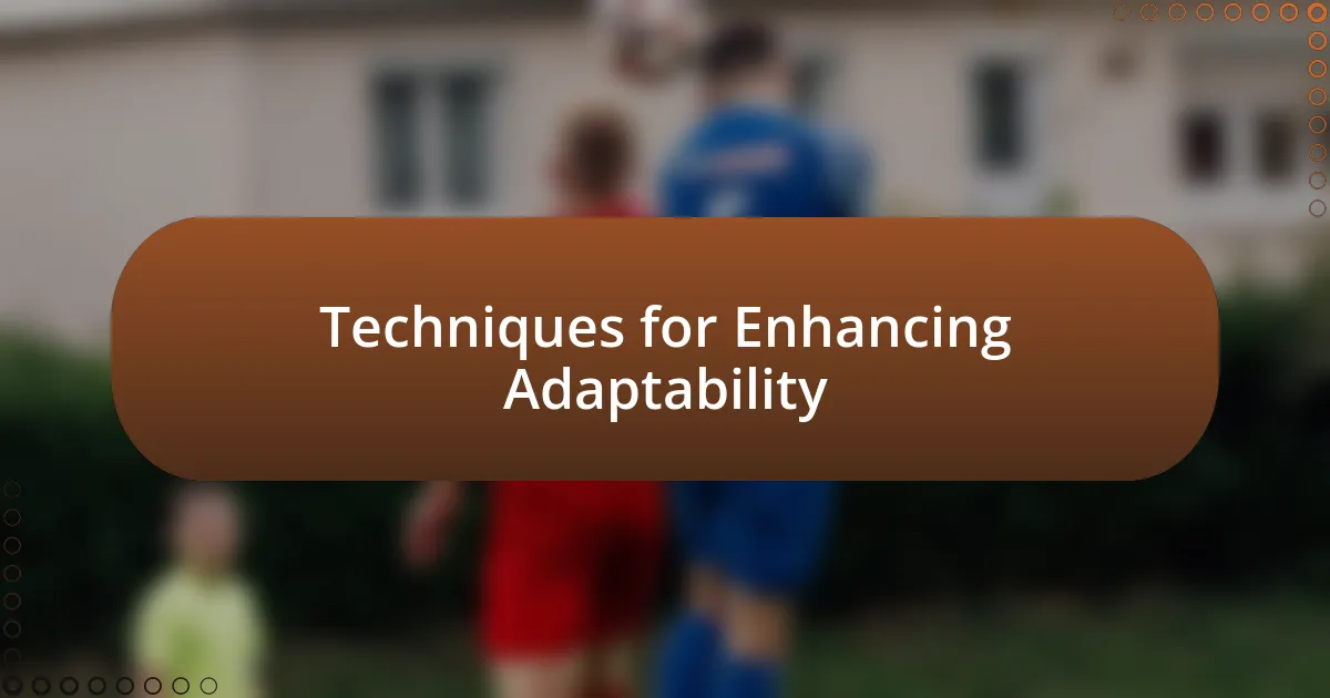 Techniques for Enhancing Adaptability