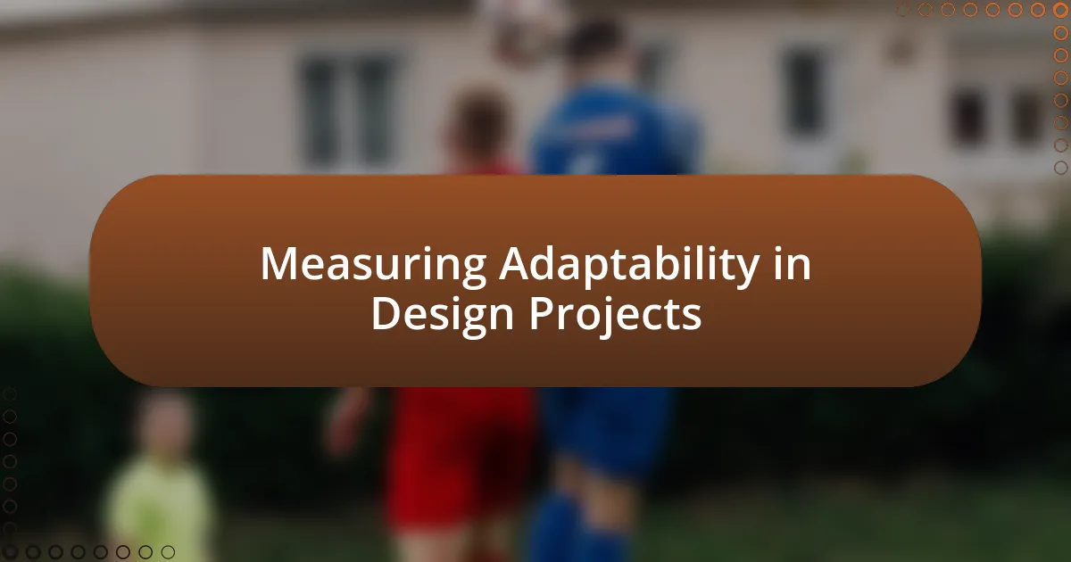 Measuring Adaptability in Design Projects