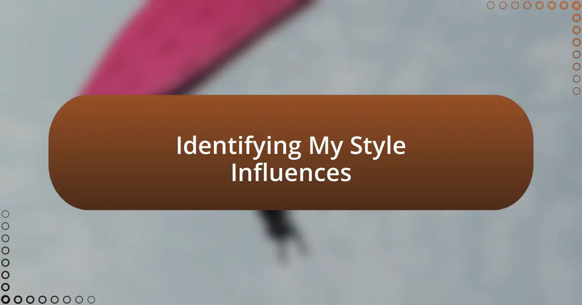 Identifying My Style Influences