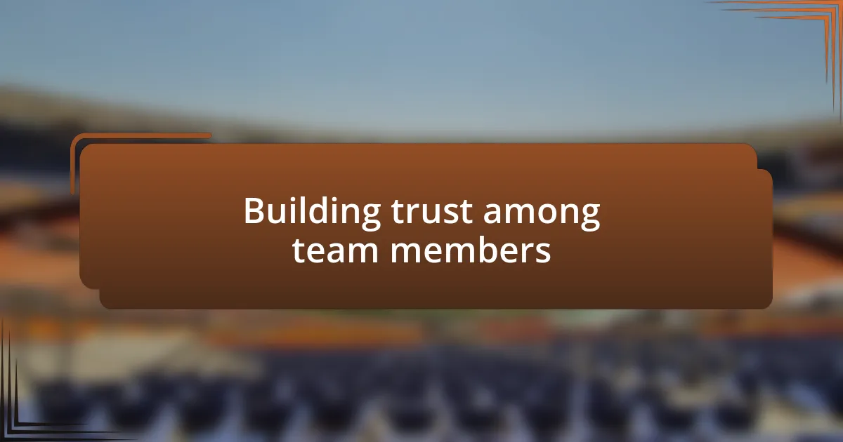 Building trust among team members