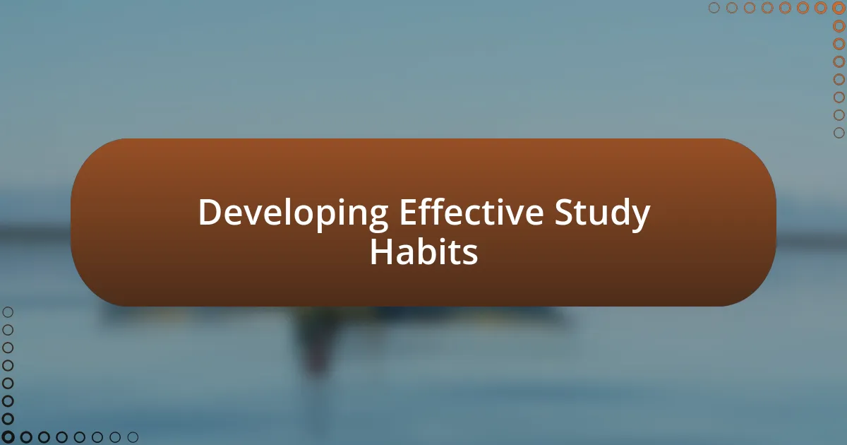 Developing Effective Study Habits