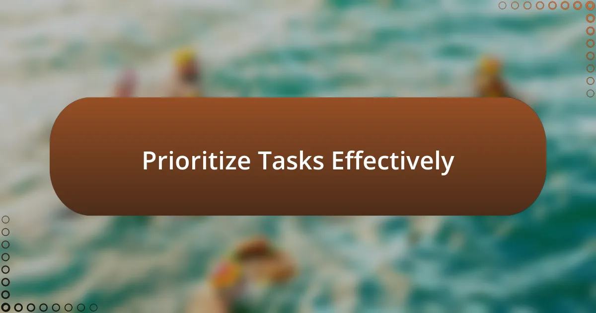 Prioritize Tasks Effectively