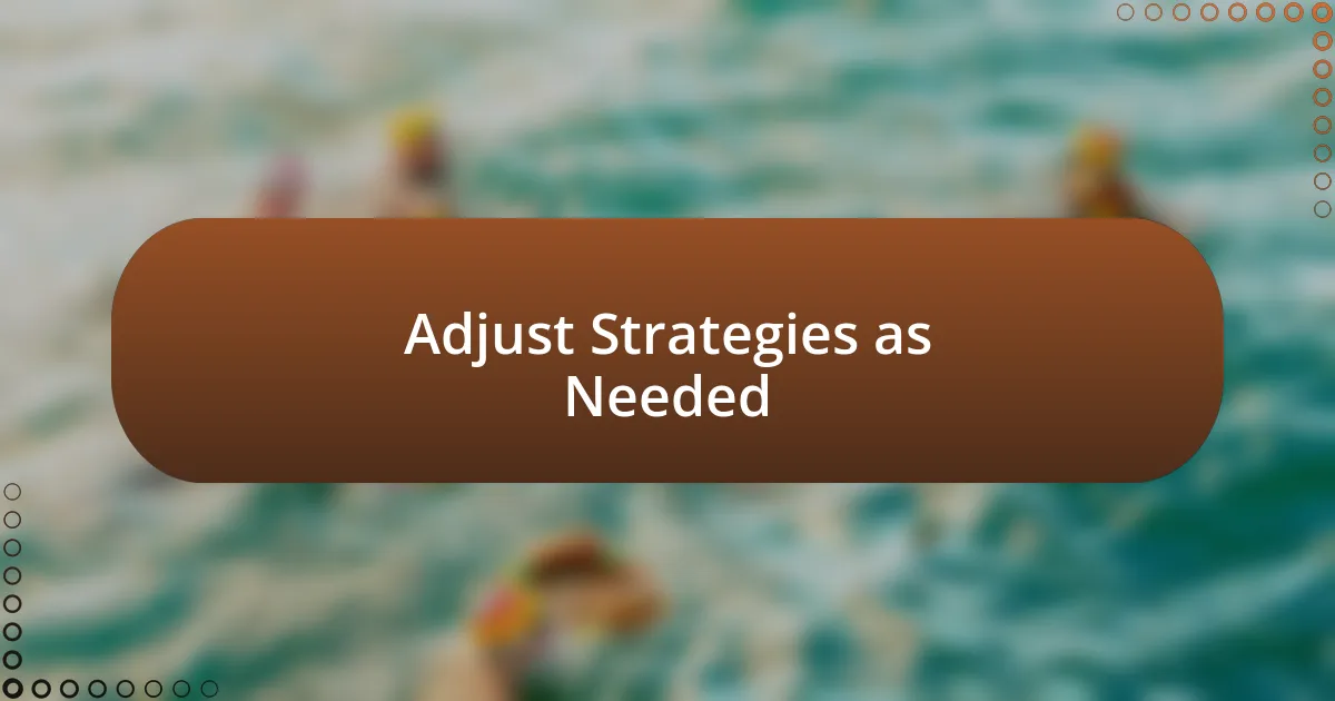 Adjust Strategies as Needed