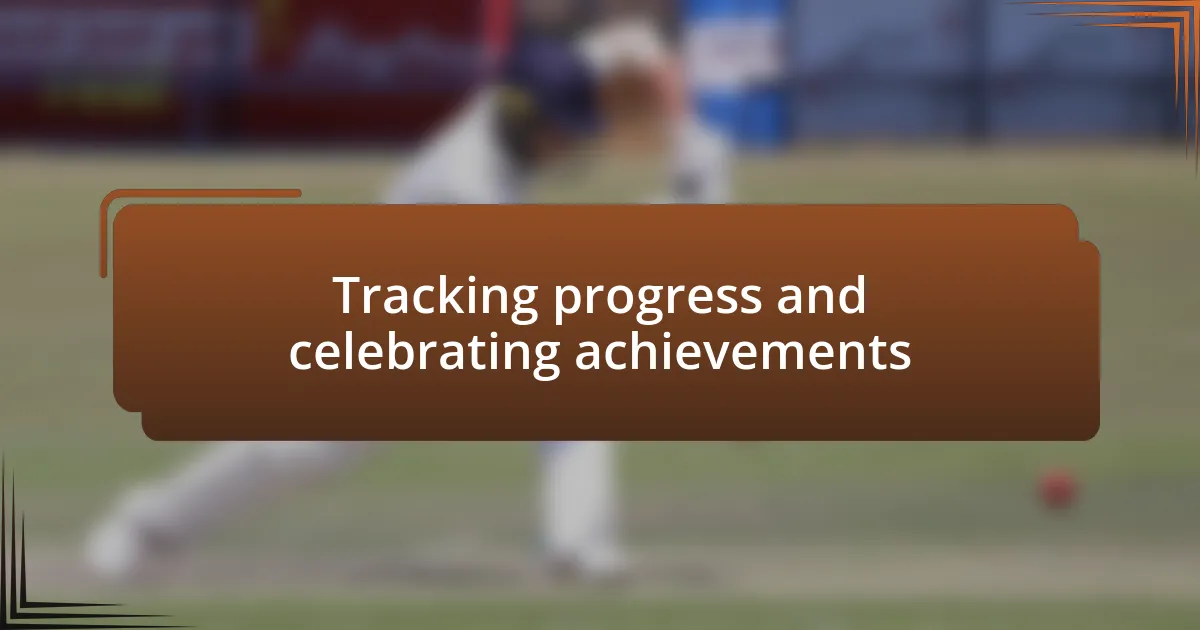 Tracking progress and celebrating achievements