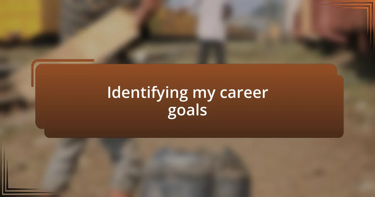 Identifying my career goals