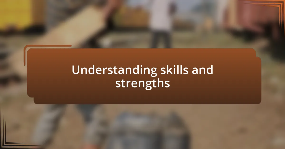 Understanding skills and strengths