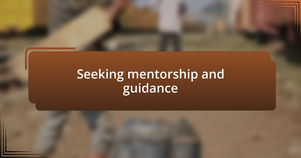 Seeking mentorship and guidance