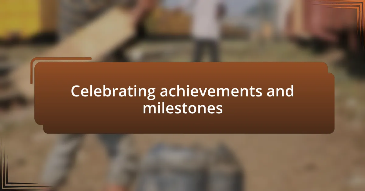 Celebrating achievements and milestones