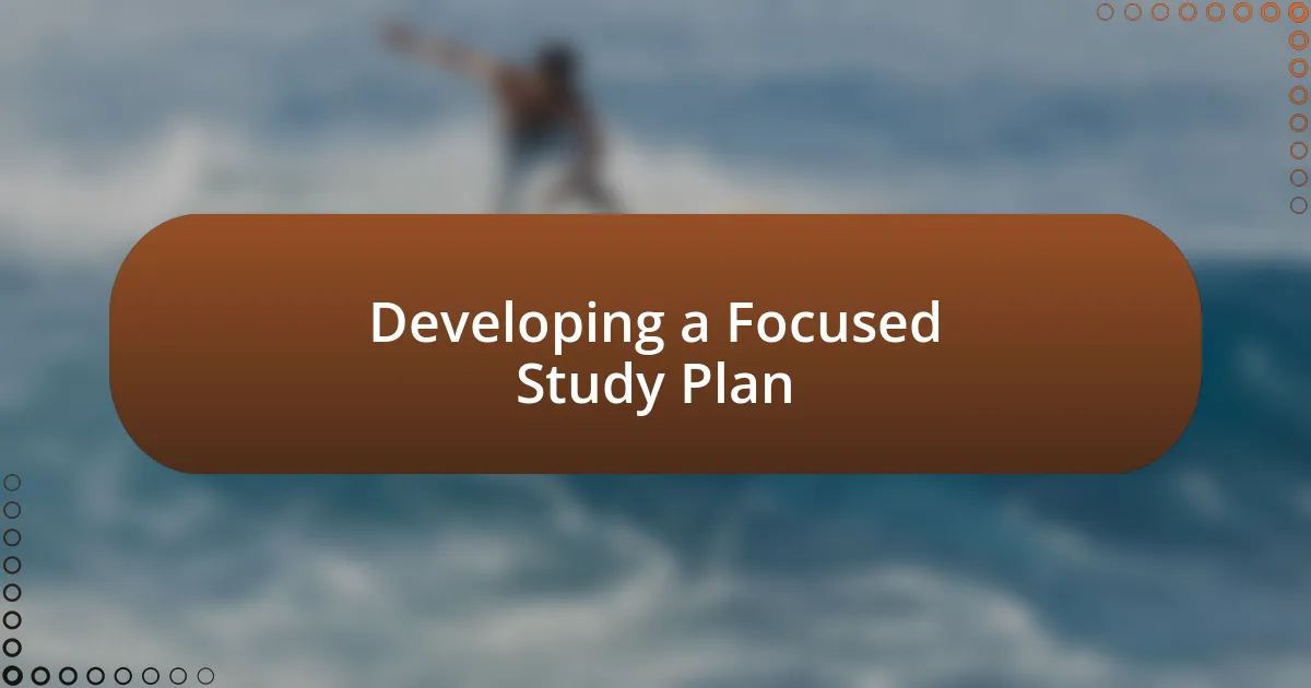 Developing a Focused Study Plan