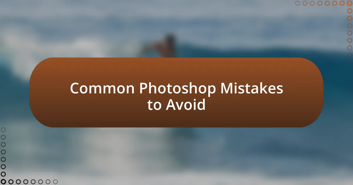 Common Photoshop Mistakes to Avoid