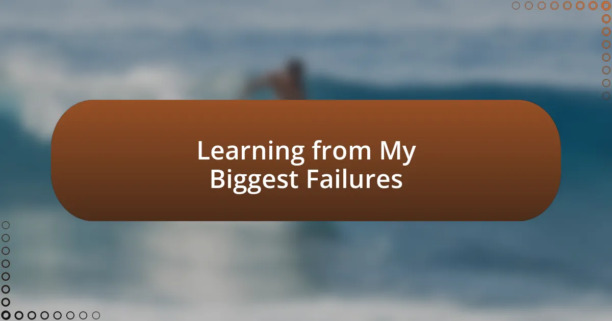 Learning from My Biggest Failures