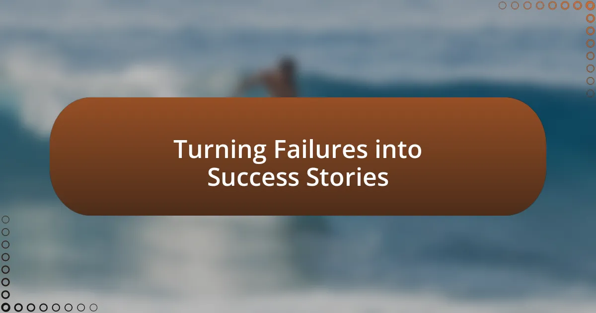 Turning Failures into Success Stories