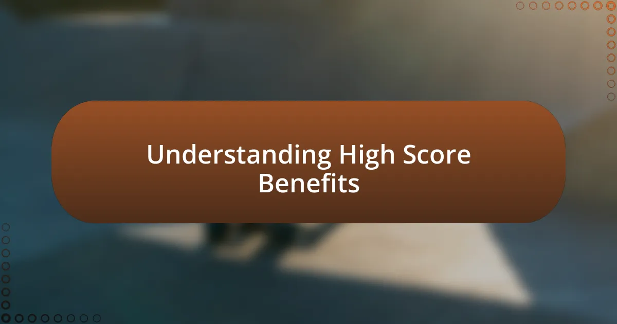 Understanding High Score Benefits