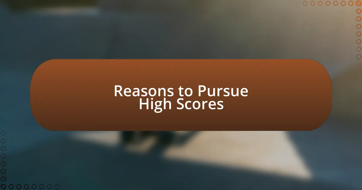 Reasons to Pursue High Scores