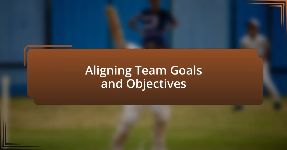 Aligning Team Goals and Objectives