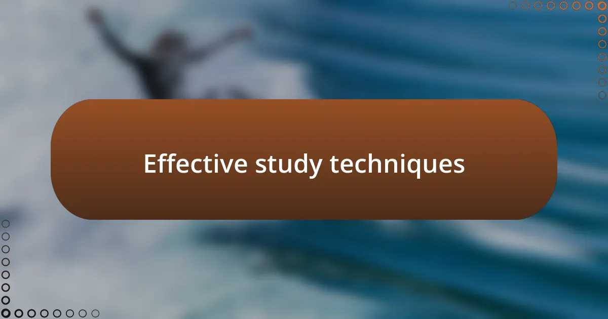 Effective study techniques