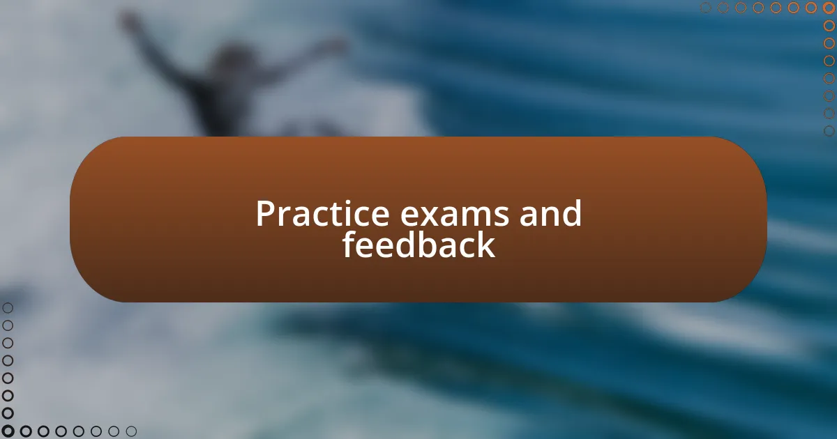 Practice exams and feedback