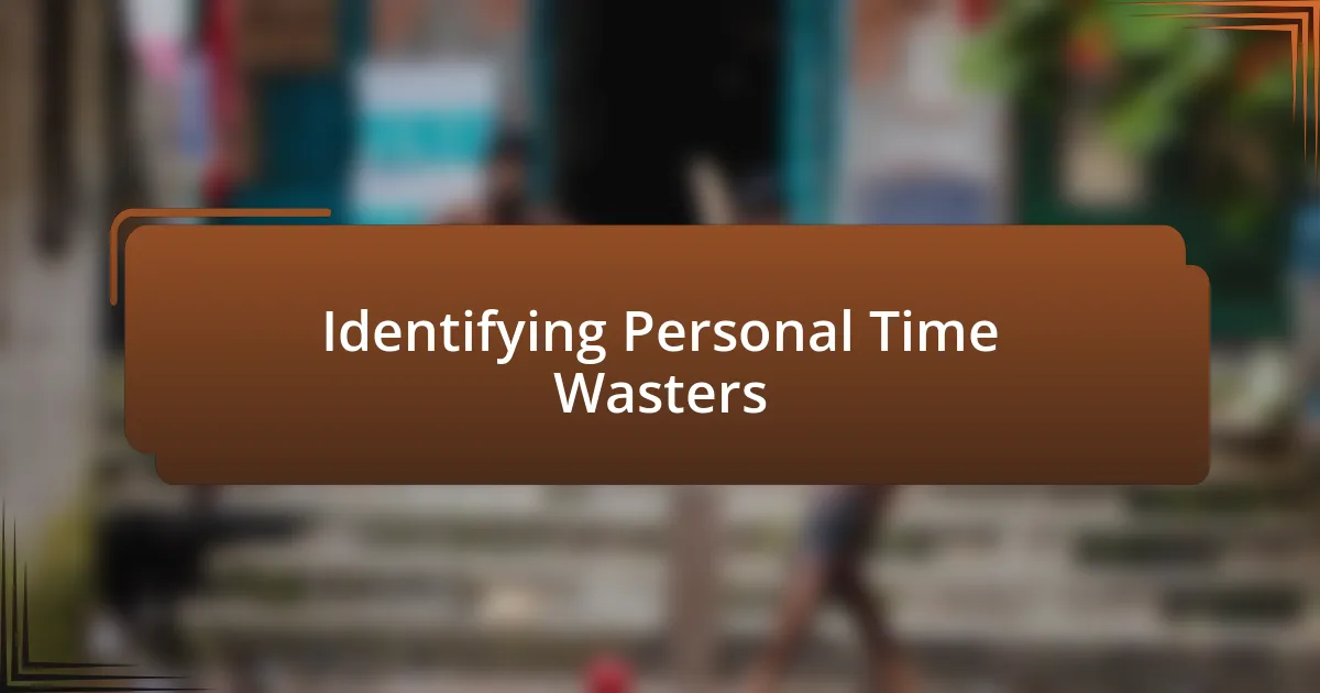 Identifying Personal Time Wasters