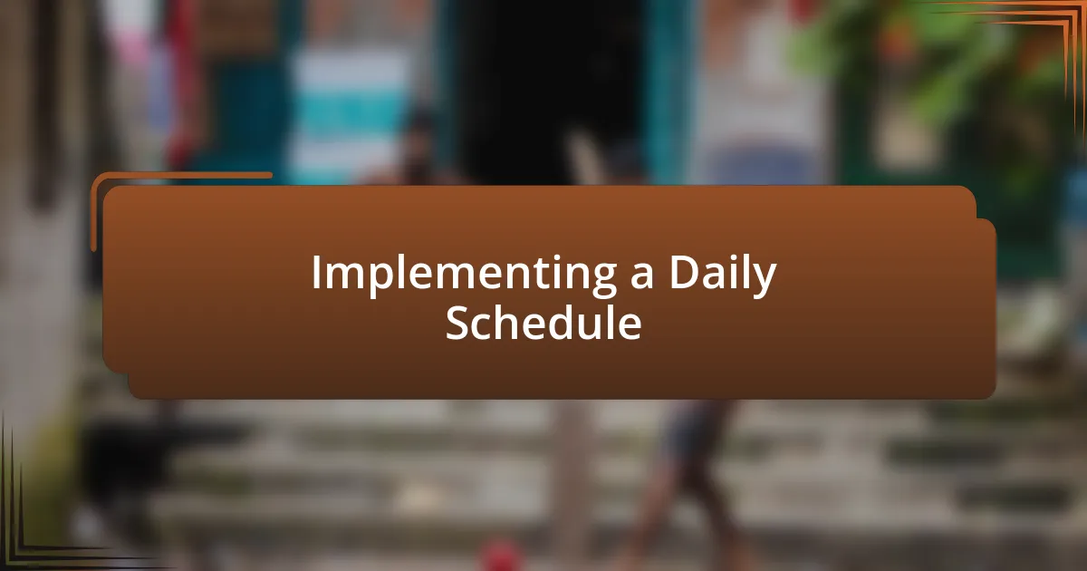 Implementing a Daily Schedule